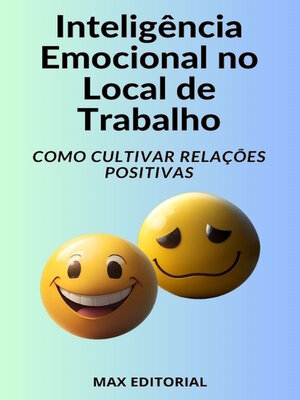 cover image of Inteligência Emocional no Local de Trabalho Como Cultivar Relações Positivas